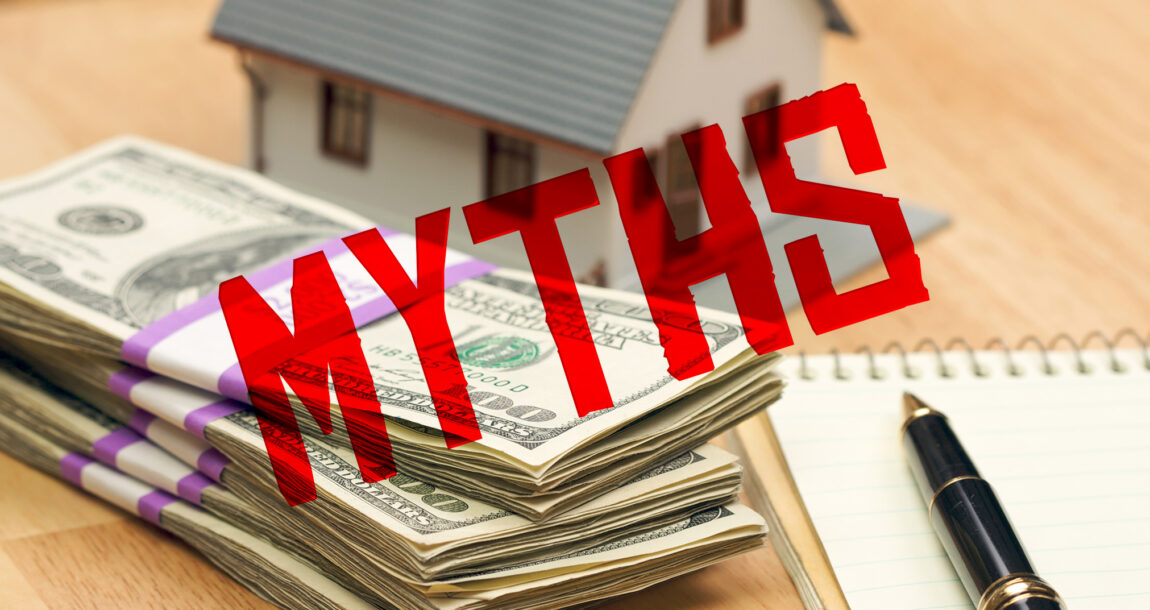 Image of cash, a model house and notepad with pen, with the words "MYTHS" overlaying in.