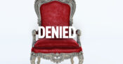 Photo shows a throne with the words 'Denied' overlayed.