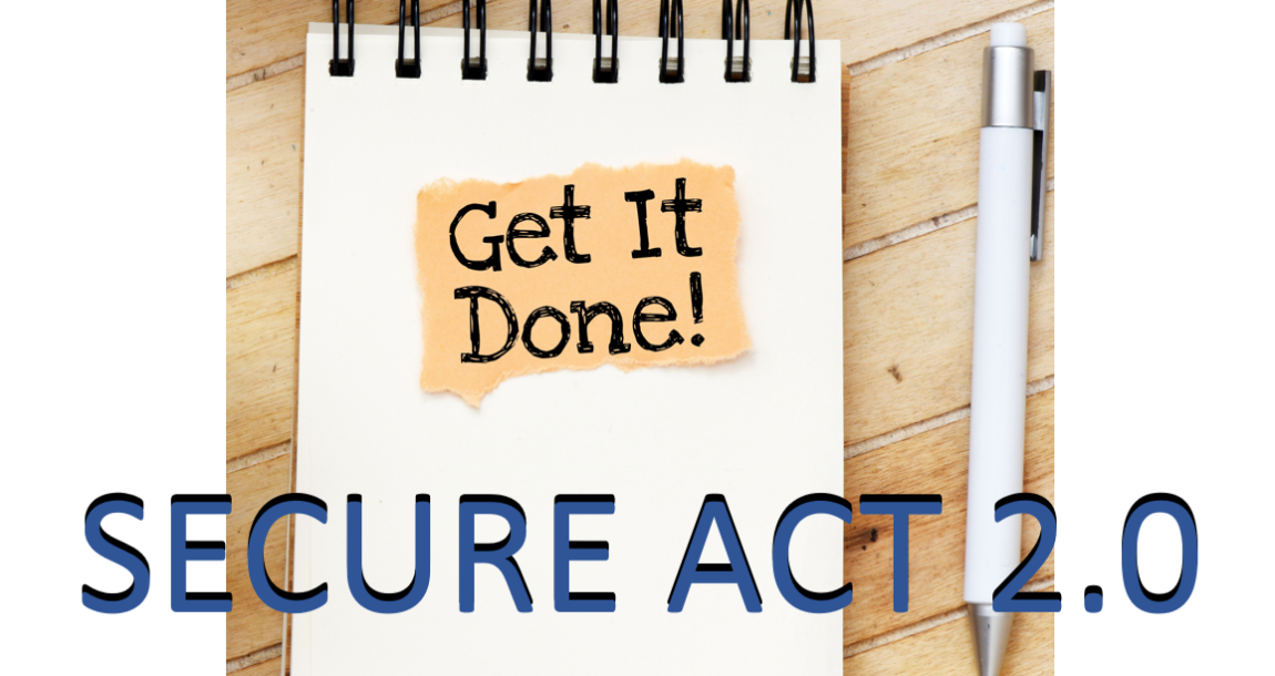 Note pad with "Get It Done!" sticky note, with "Secure Act 2.0" superimposed above it. SECURE 2.0 is passed but there's still some work to do.