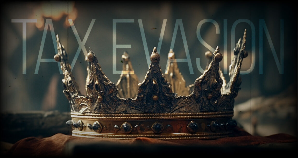 Image shows a crown against a blue sky backdrop and the words "tax evasion."