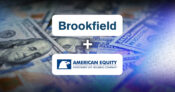 Image shows money with the Brookfield and American Equity logos overlayed.
