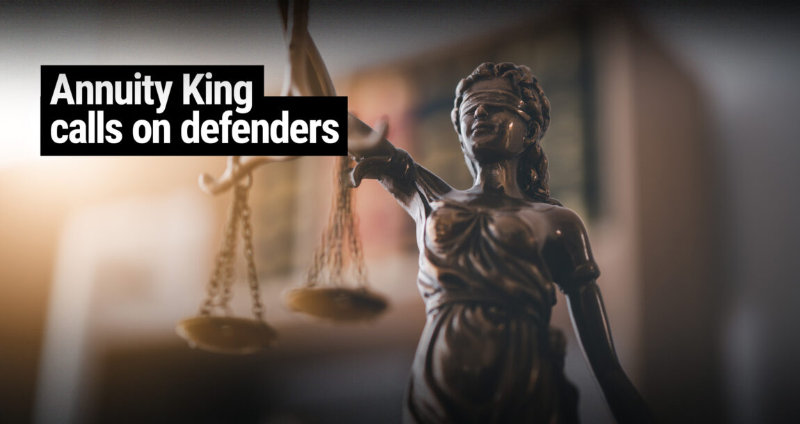 Image shows a judicial scales with the sentence, "Annuity King calls on defenders."