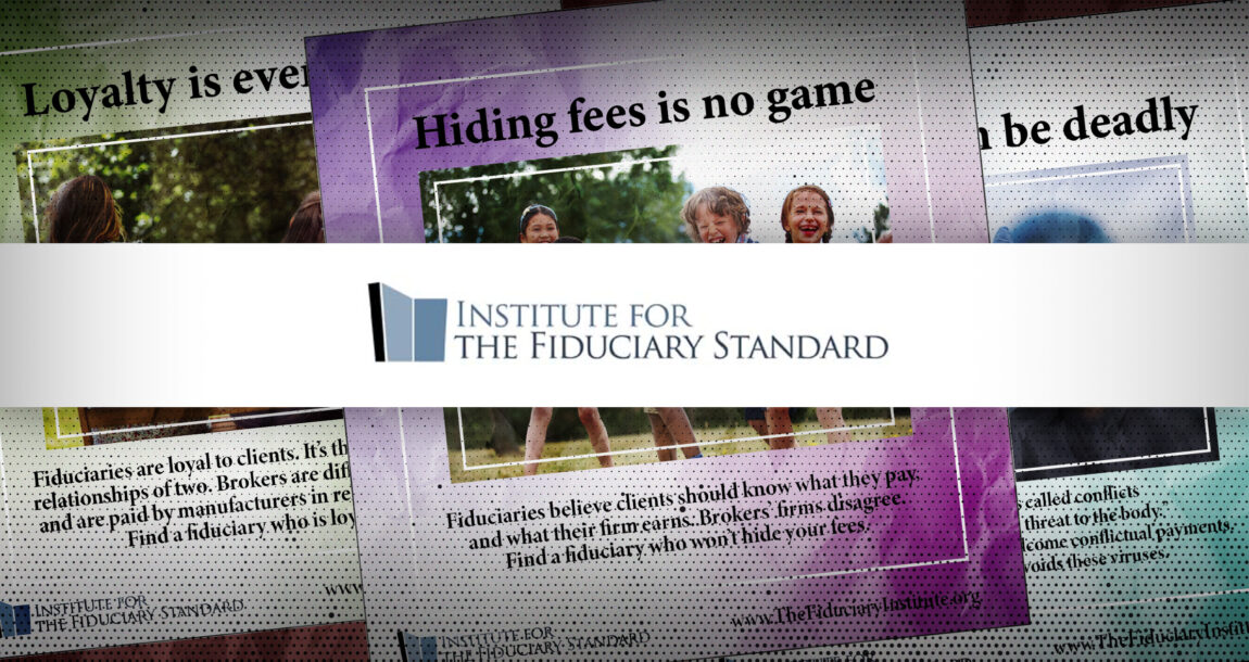 Image showing several of the Institute for the Fiduciary Standard ads from its new campaign.