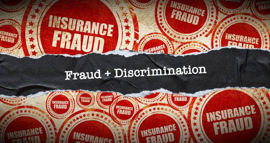 Image with the words insurance fraud stamped all over it, with the words "Fraud and Discrimination" superimposed.