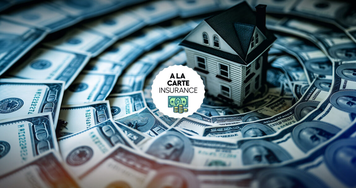 Illustration showing a spiral of money around a toy house, with the words "A La Carte Insurance" overlapping. Spiraling-insurance-costs-spur-homeowners-to-seek-a-la-carte-coverage.