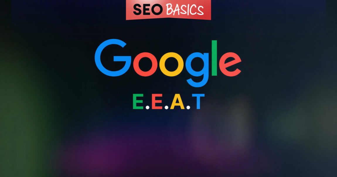 Illustration with the words "Google "E.E.A.T." with the legend "SEO Basics." SEO-Basics-What-is-Google-E-E-A-T-and-how-to-use-it.