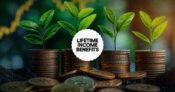 Photo illustration of stacks of coins with plants growing out of them and the words "Lifetime Income Benefits" overlapping. When-a-VA-with-lifetime-income-benefits-offers-the-greatest-value.