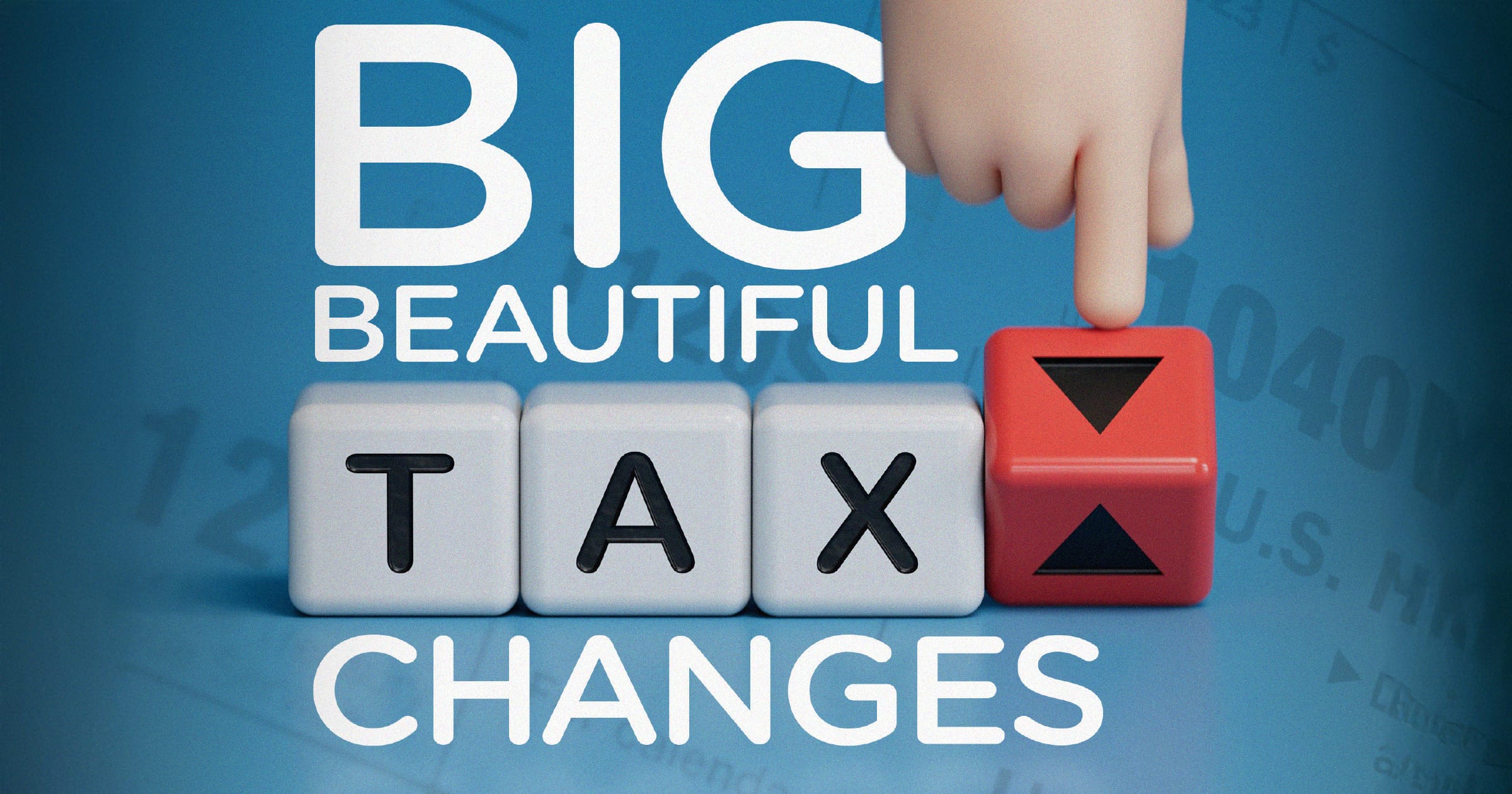 Big, Beautiful Tax Changes - Insurance News | InsuranceNewsNet