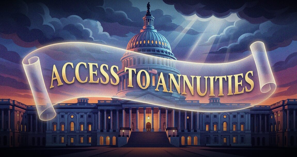Photo illustration showing the U.S. Capitol with the words "Access to Annuities" across it. House-to-take-up-bill-expanding-access-to-annuities.