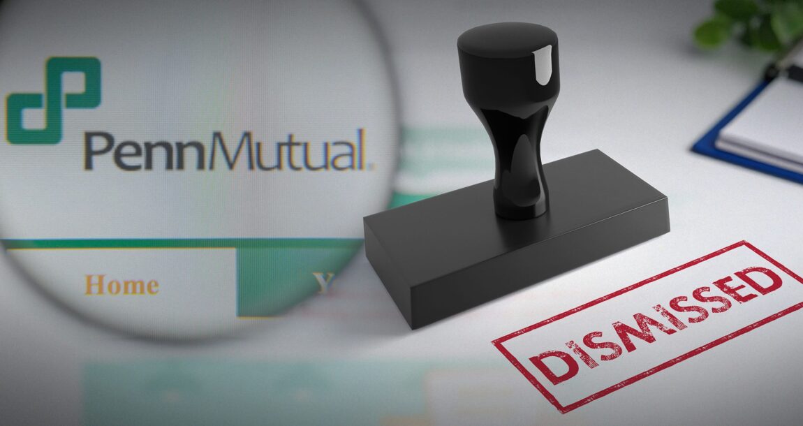 Image shows the Penn Mutual logo and the word, "Dismissed."
