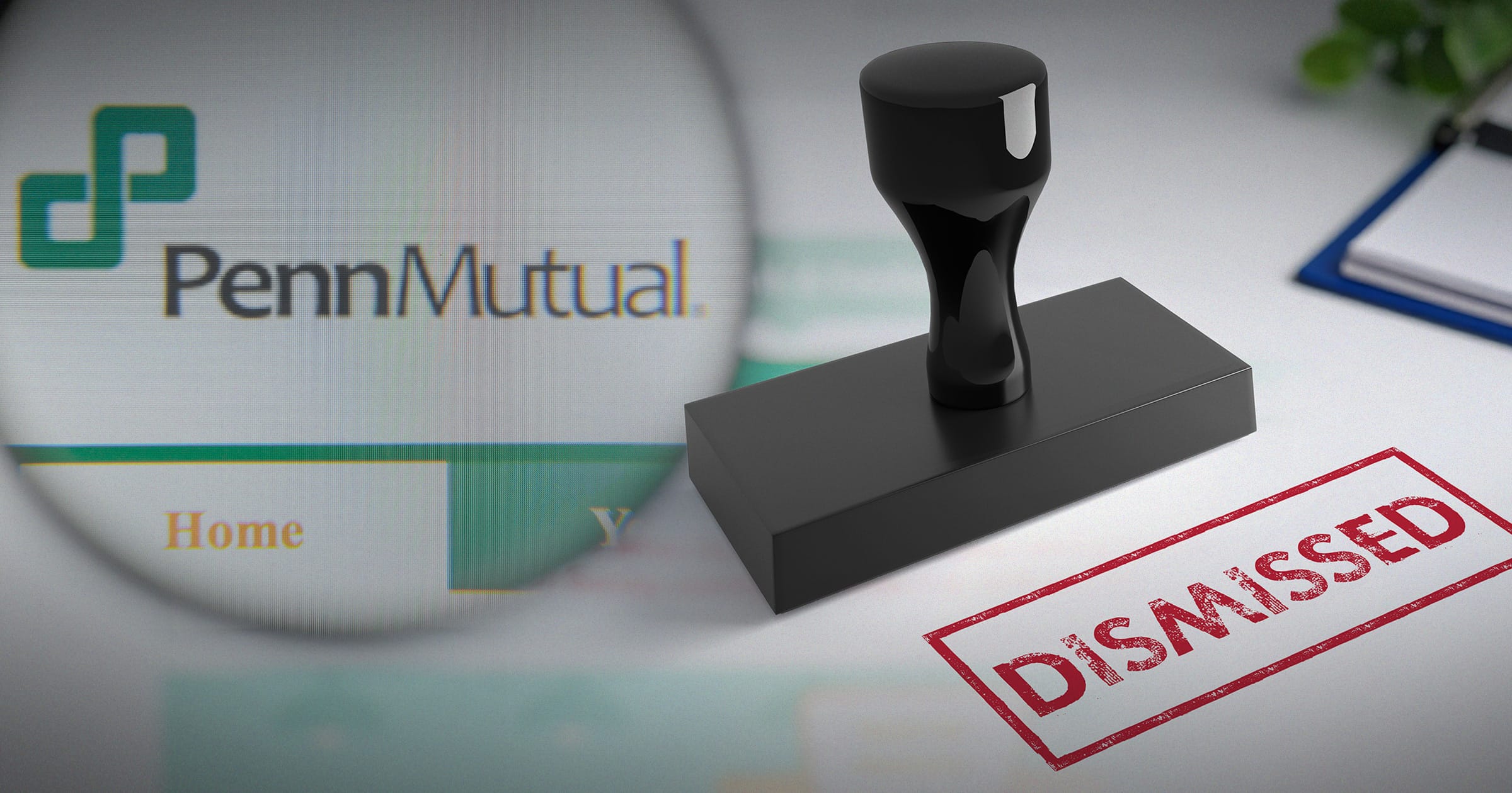 Image shows the Penn Mutual logo and the word, "Dismissed."