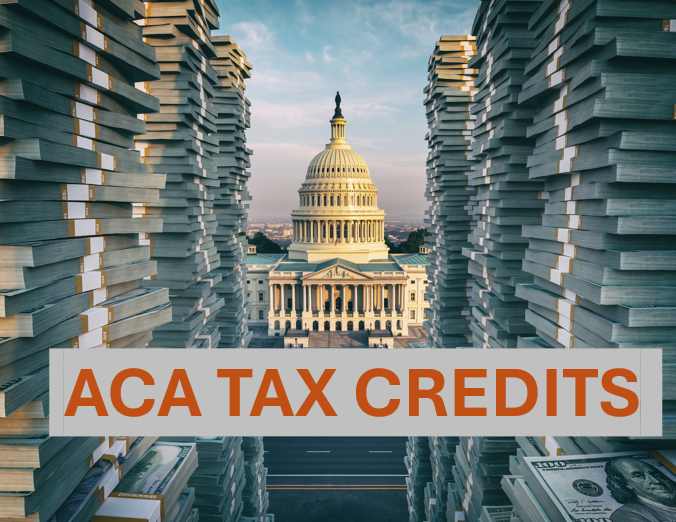Image of the Capitol Building with cash stacked around it and the words "ACA Tax Credits."